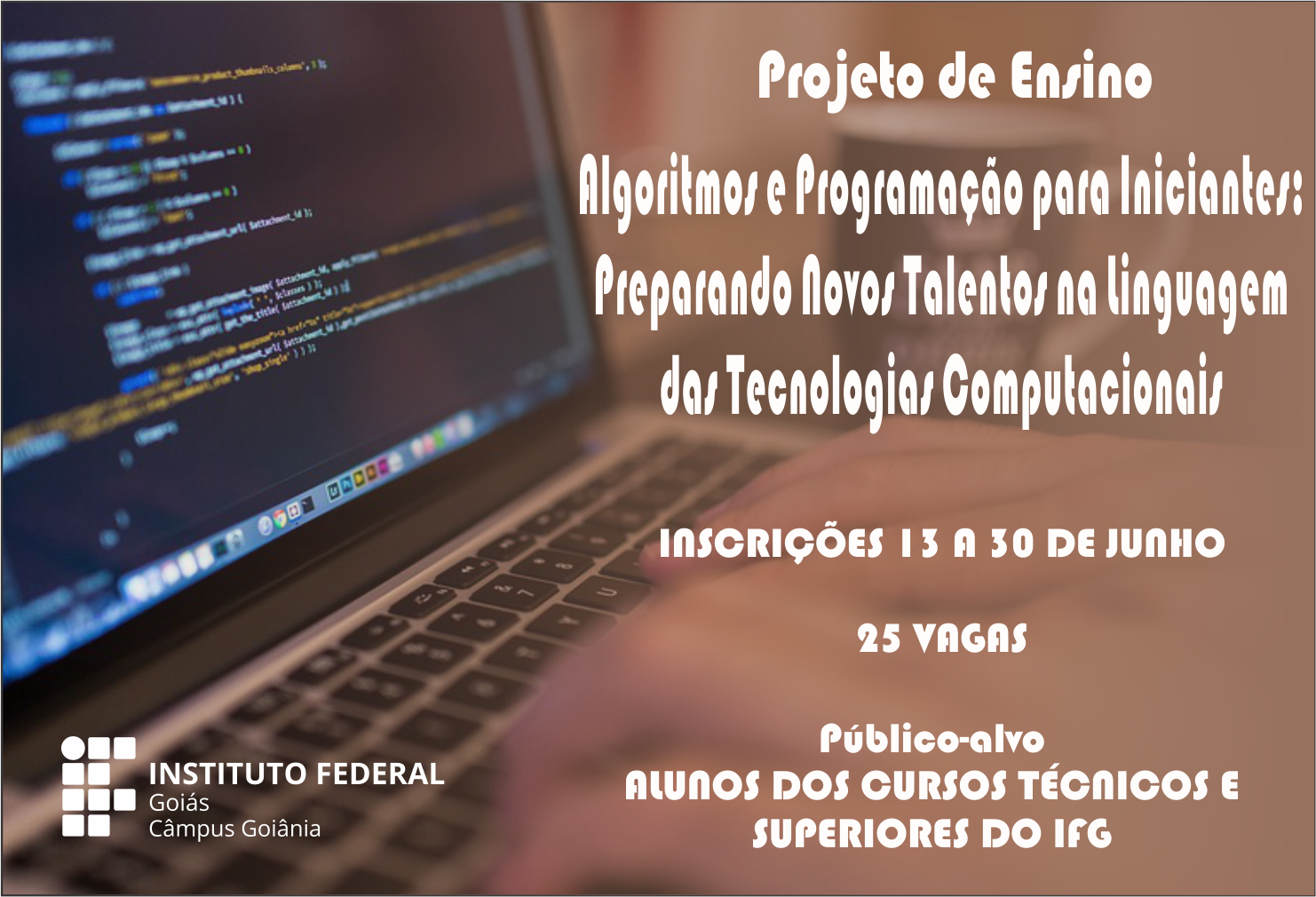 Novo projeto de ensino  Algoritmos e Programação para Iniciantes: Preparando Novos Talentos na Linguagem das Tecnologias Computacionais