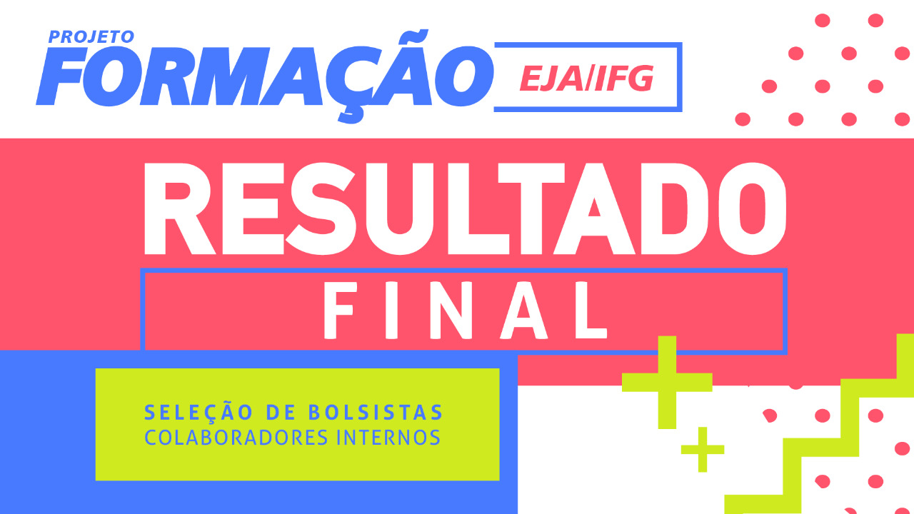 Banner com as informações: resultado final projeto formação EJA, seleção de bolsistas colaboradores internos