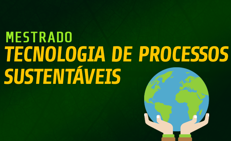 Seleção para o Mestrado Profissional em Tecnologia de Processos Sustentáveis recebe inscrições até dia 31 de maio, exclusivamente pelo site.